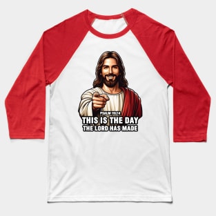 Psalm 118:24 This Is The Day The Lord Has Made Baseball T-Shirt